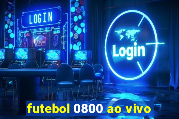 futebol 0800 ao vivo